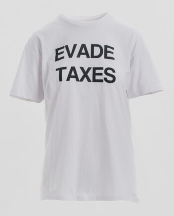 005-77 Evade Taxes  -shirt